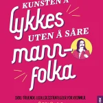 Kunsten å lykkes uten å såre mannfolka