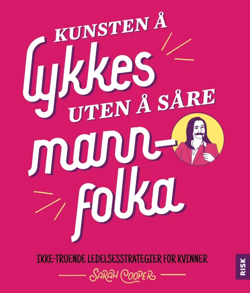 Kunsten å lykkes uten å såre mannfolka